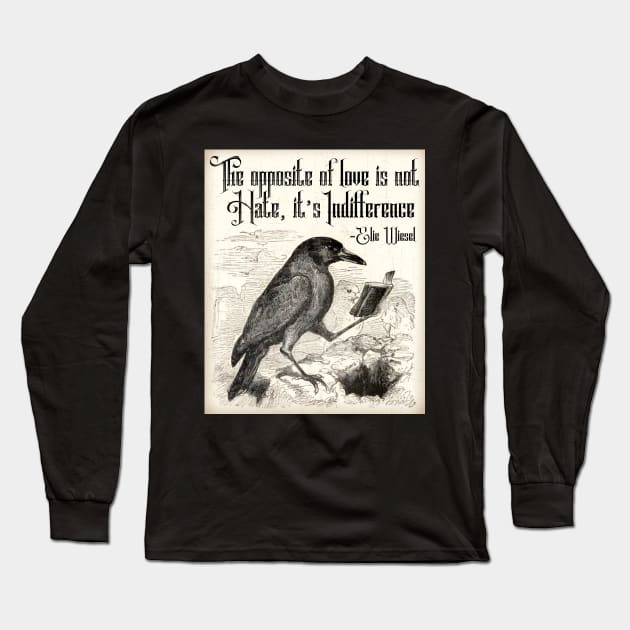 Elie Wiesel Quote Opposite of Love with Vintage Crow Long Sleeve T-Shirt by ichewsyou